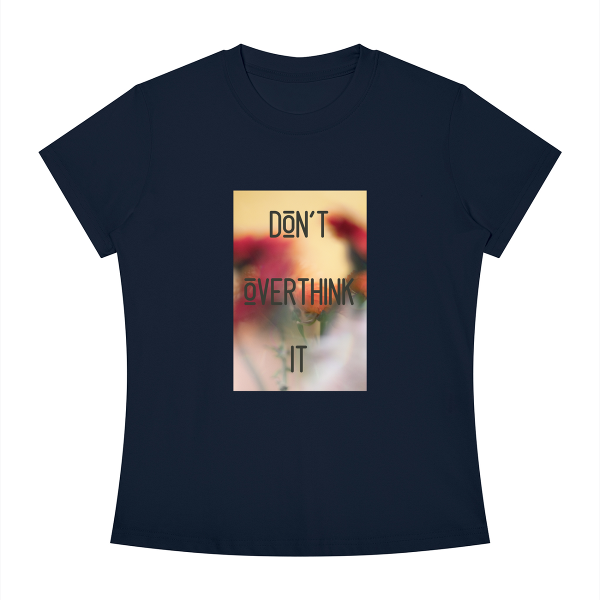 Women's Slim Fit Crewneck T-Shirt - Don't overthink it