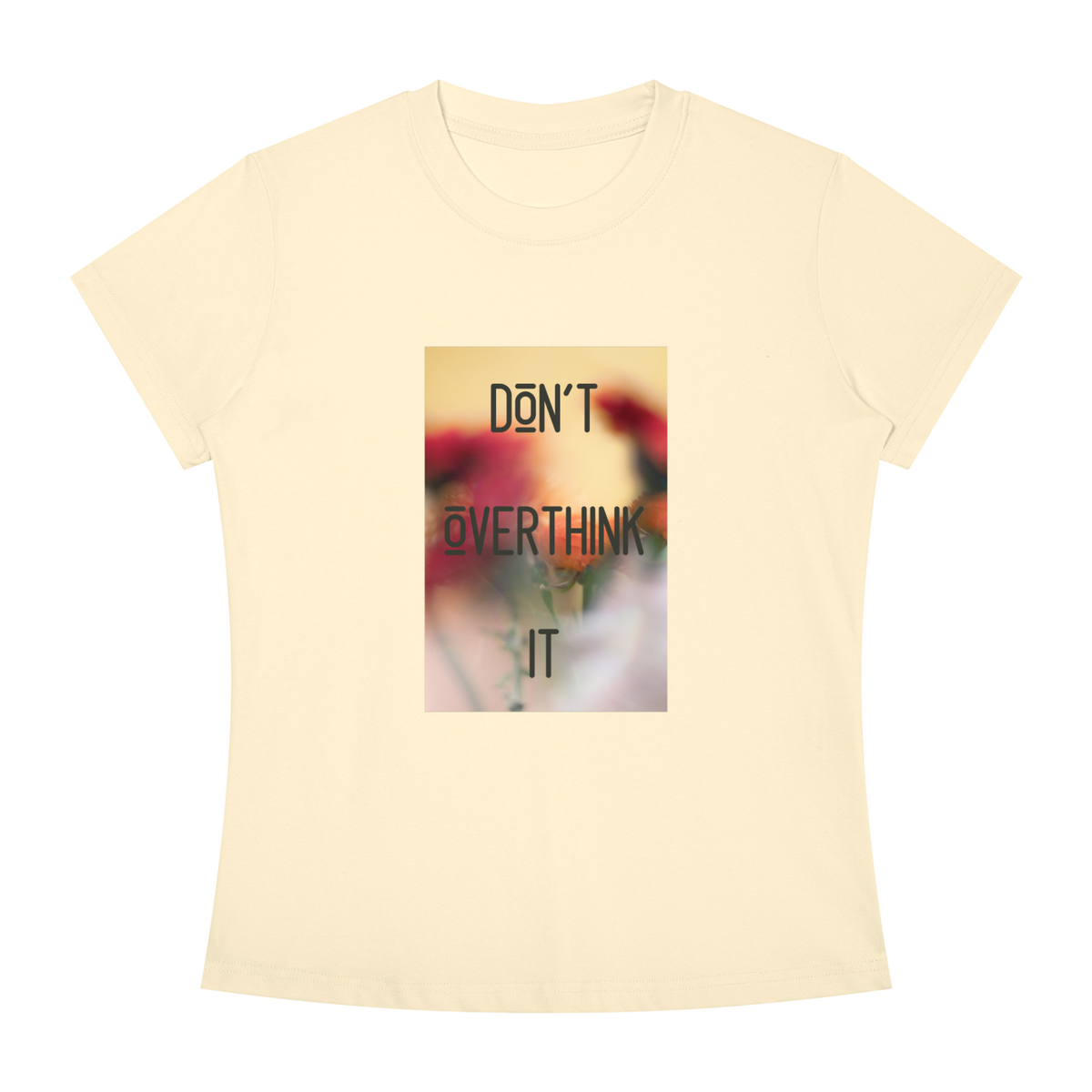 Women's Slim Fit Crewneck T-Shirt - Don't overthink it