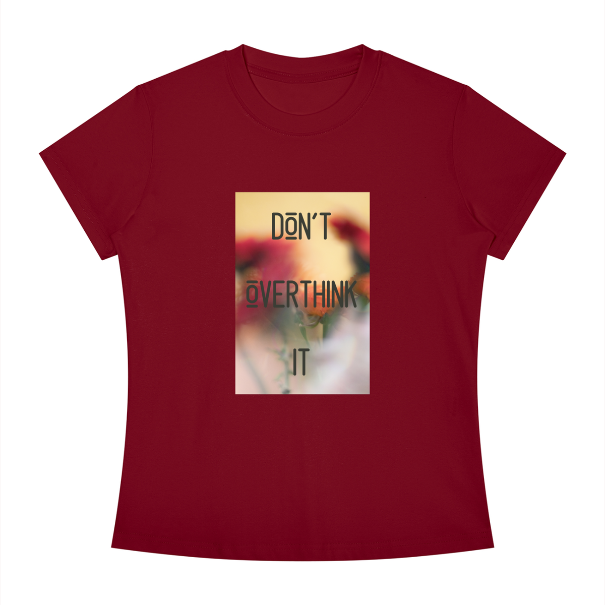 Women's Slim Fit Crewneck T-Shirt - Don't overthink it