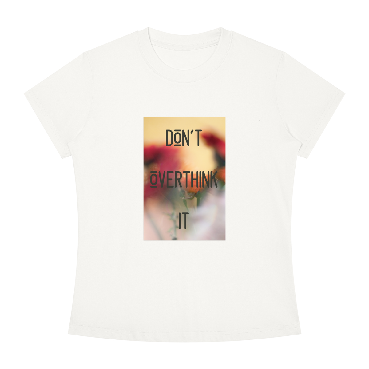Women's Slim Fit Crewneck T-Shirt - Don't overthink it